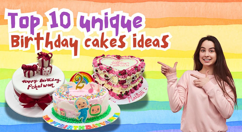 Top 10 Unique Birthday Cake Ideas to Make Your Celebration Unforgettable — Order Custom Cakes Now!