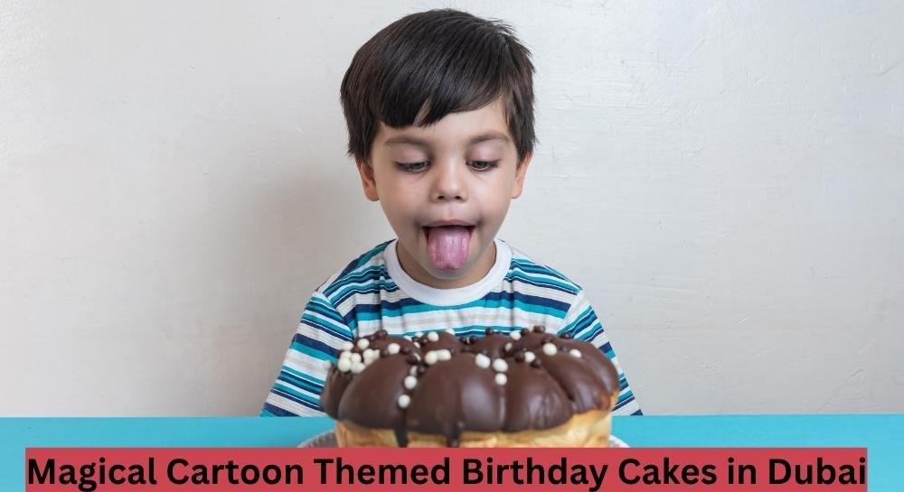 Magical Cartoon Themed Birthday Cakes in Dubai Kids Will Fall in Love With